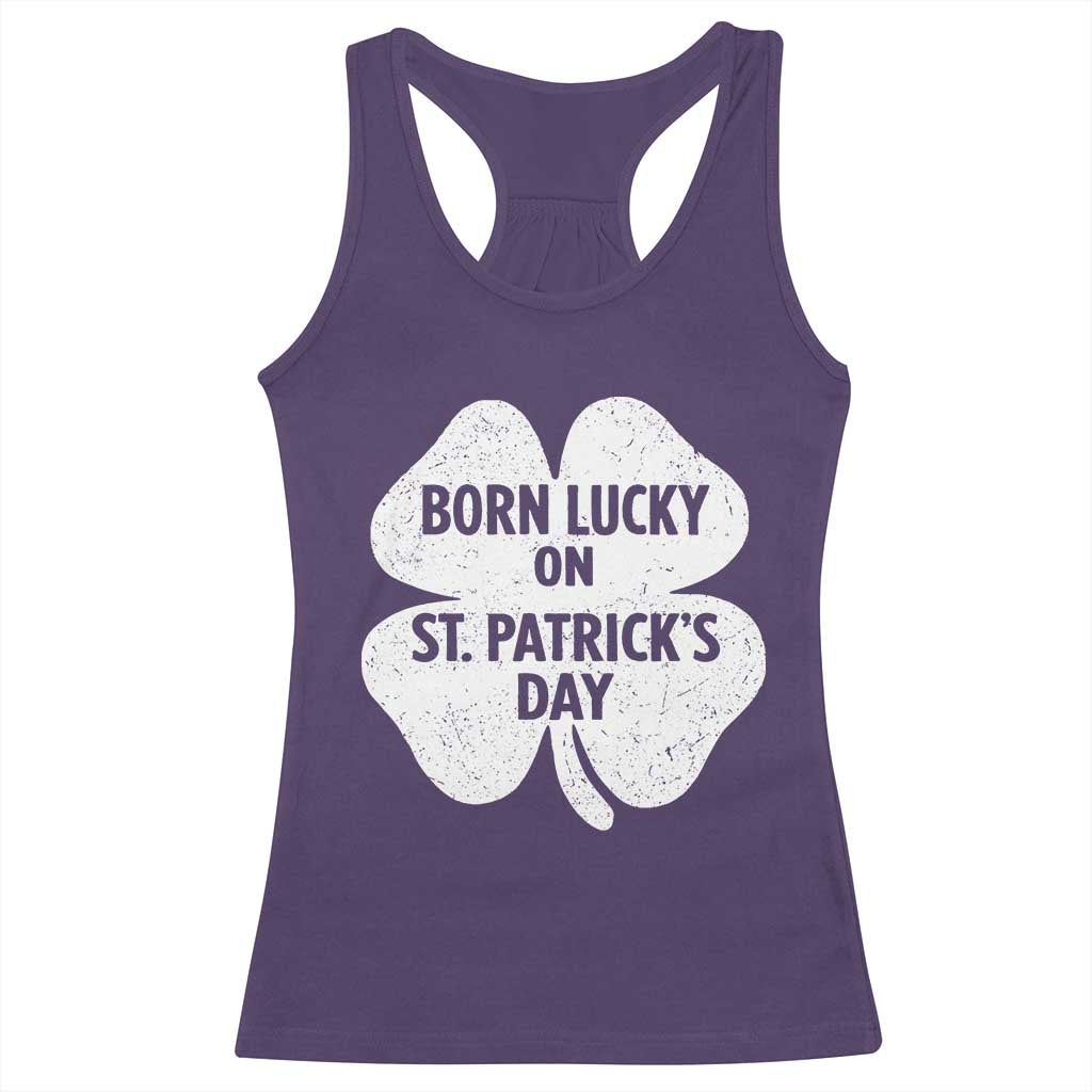 Born Lucky On St Patricks Day Racerback Tank Top Irish Birthday Bday Shamrock Clovers TS10 Purple Print Your Wear