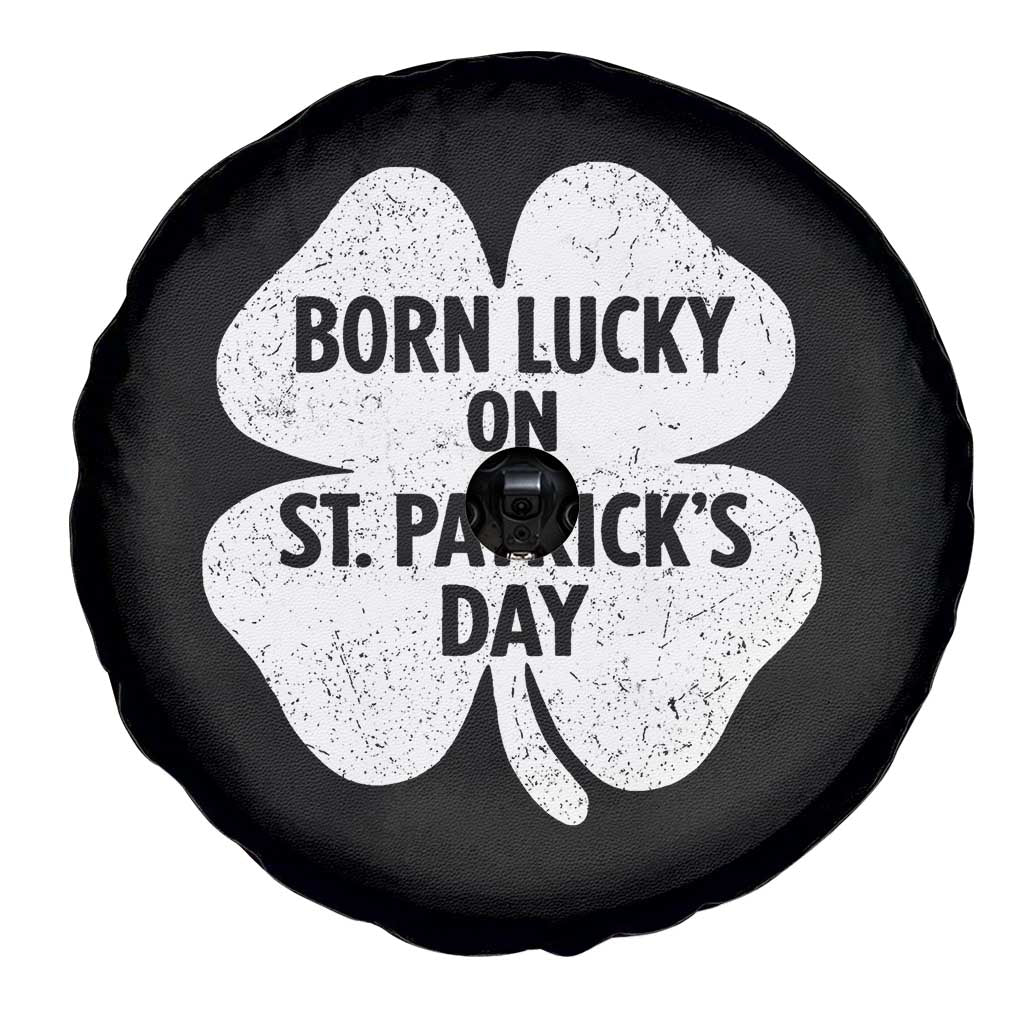 Born Lucky On St Patricks Day Spare Tire Cover Irish Birthday Bday Shamrock Clovers TS10 Print Your Wear