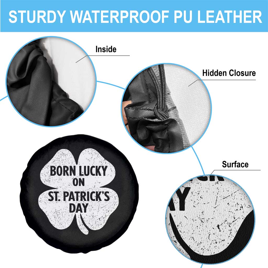 Born Lucky On St Patricks Day Spare Tire Cover Irish Birthday Bday Shamrock Clovers TS10 Print Your Wear
