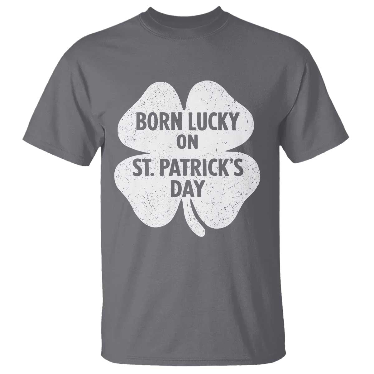 Born Lucky On St Patricks Day T Shirt Irish Birthday Bday Shamrock Clovers TS10 Charcoal Print Your Wear