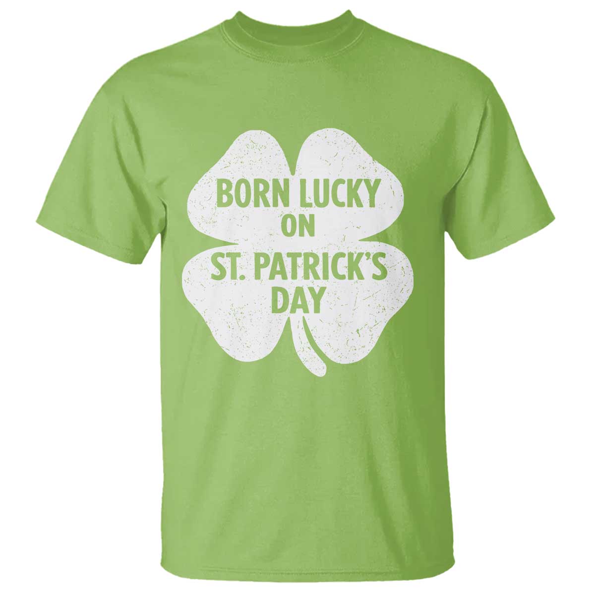 Born Lucky On St Patricks Day T Shirt Irish Birthday Bday Shamrock Clovers TS10 Lime Print Your Wear