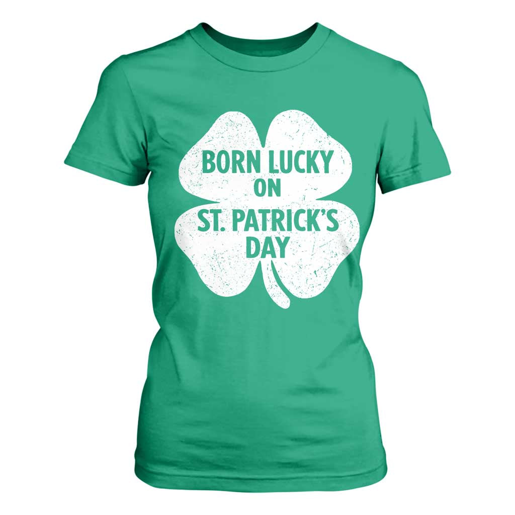 Born Lucky On St Patricks Day T Shirt For Women Irish Birthday Bday Shamrock Clovers TS10 Irish Green Print Your Wear