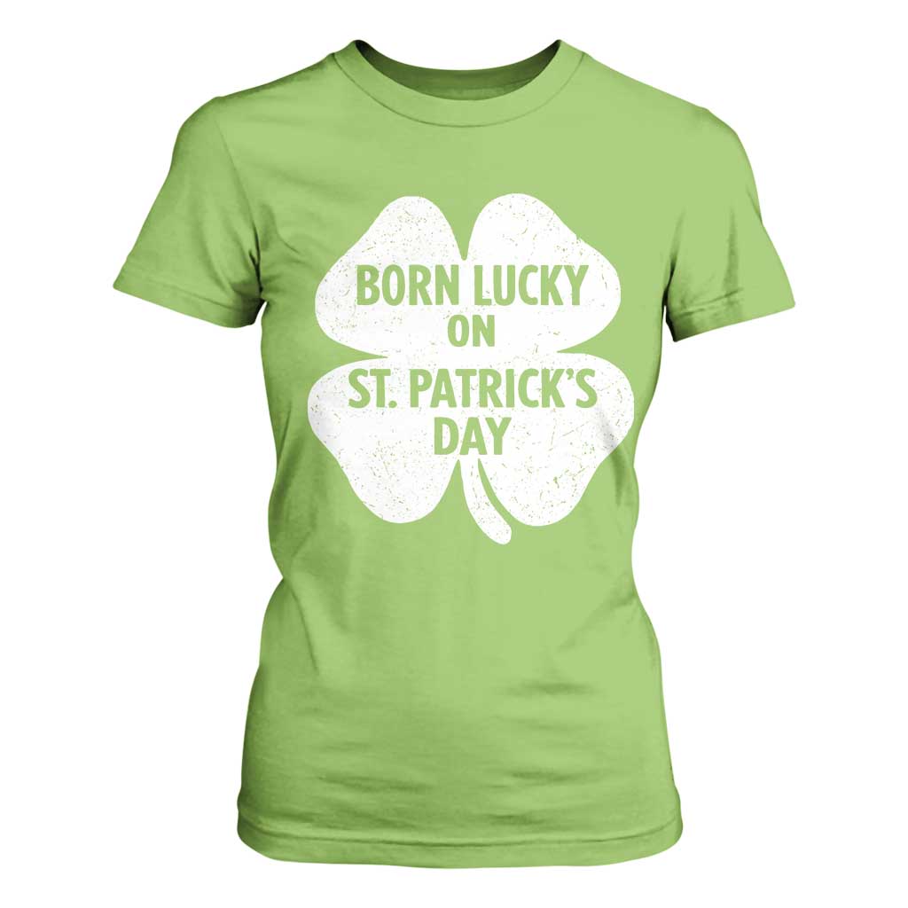 Born Lucky On St Patricks Day T Shirt For Women Irish Birthday Bday Shamrock Clovers TS10 Lime Print Your Wear