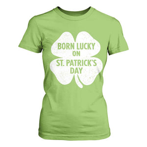 Born Lucky On St Patricks Day T Shirt For Women Irish Birthday Bday Shamrock Clovers TS10 Lime Print Your Wear