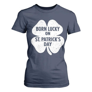 Born Lucky On St Patricks Day T Shirt For Women Irish Birthday Bday Shamrock Clovers TS10 Navy Print Your Wear