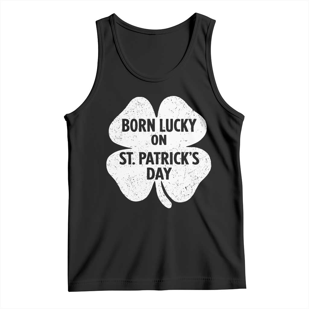 Born Lucky On St Patricks Day Tank Top Irish Birthday Bday Shamrock Clovers TS10 Black Print Your Wear
