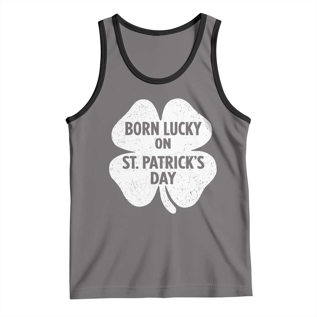 Born Lucky On St Patricks Day Tank Top Irish Birthday Bday Shamrock Clovers TS10 Deep Heather Black Print Your Wear