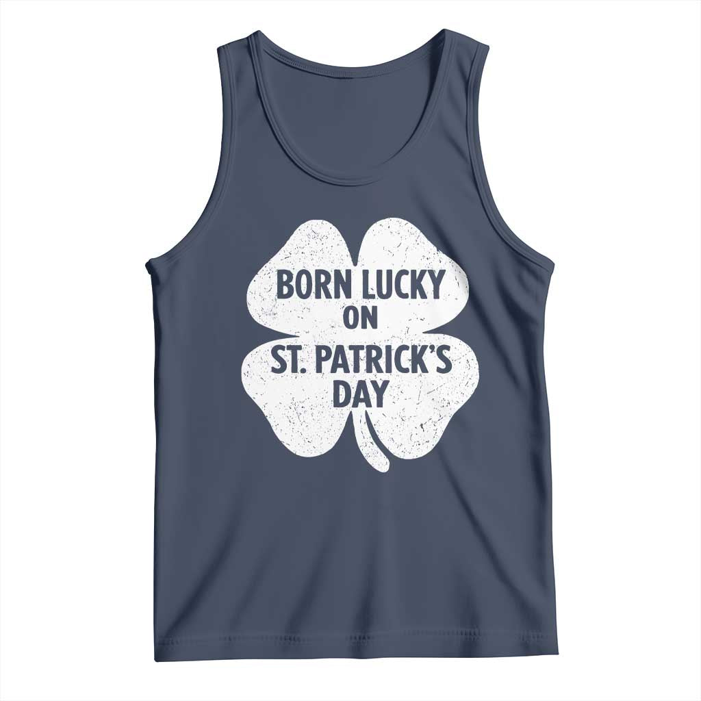 Born Lucky On St Patricks Day Tank Top Irish Birthday Bday Shamrock Clovers TS10 Navy Print Your Wear