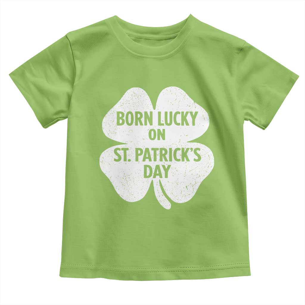 Born Lucky On St Patricks Day Toddler T Shirt Irish Birthday Bday Shamrock Clovers TS10 Lime Print Your Wear