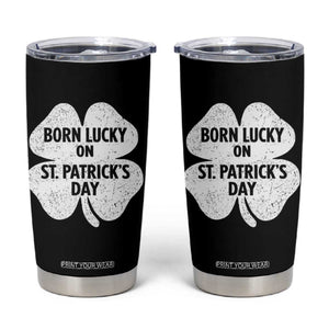 Born Lucky On St Patricks Day Tumbler Cup Irish Birthday Bday Shamrock Clovers TS10 Black Print Your Wear