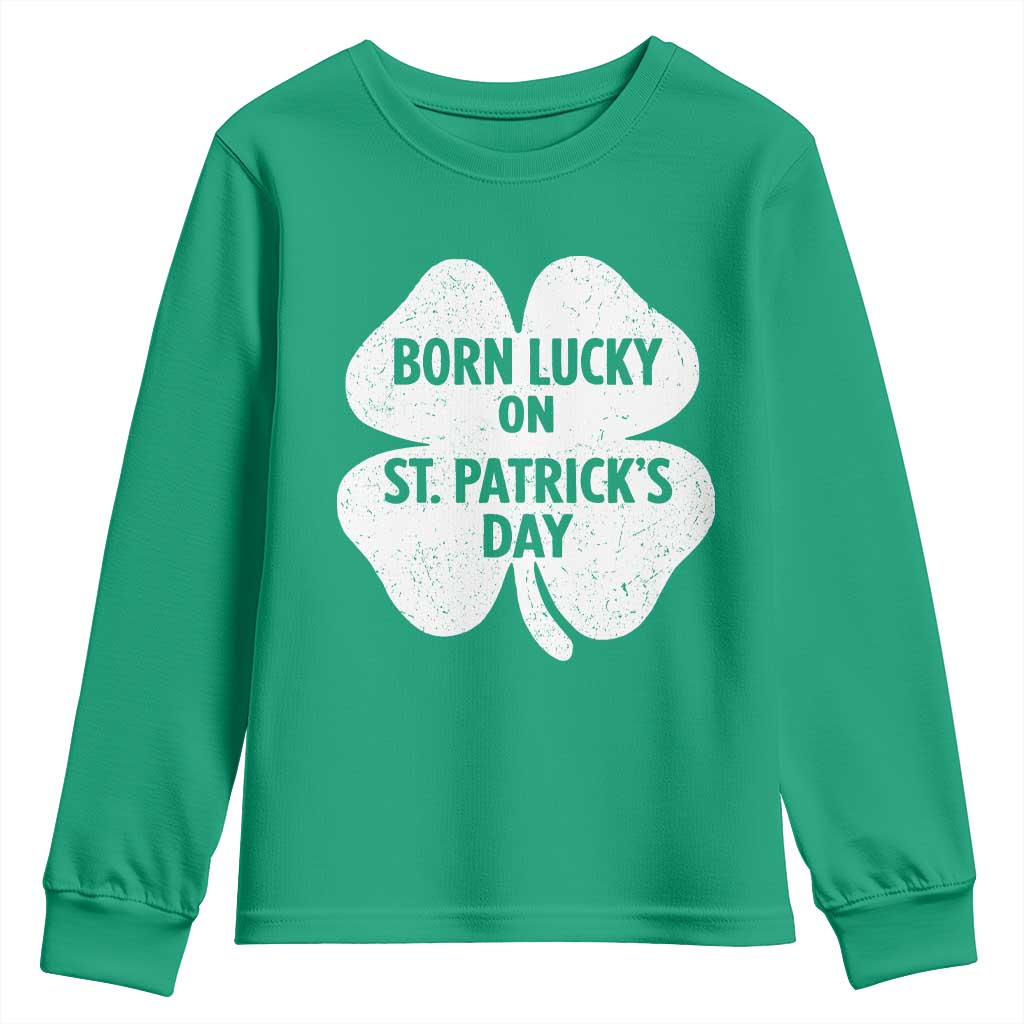 Born Lucky On St Patricks Day Youth Sweatshirt Irish Birthday Bday Shamrock Clovers TS10 Irish Green Print Your Wear