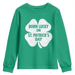 Born Lucky On St Patricks Day Youth Sweatshirt Irish Birthday Bday Shamrock Clovers TS10 Irish Green Print Your Wear