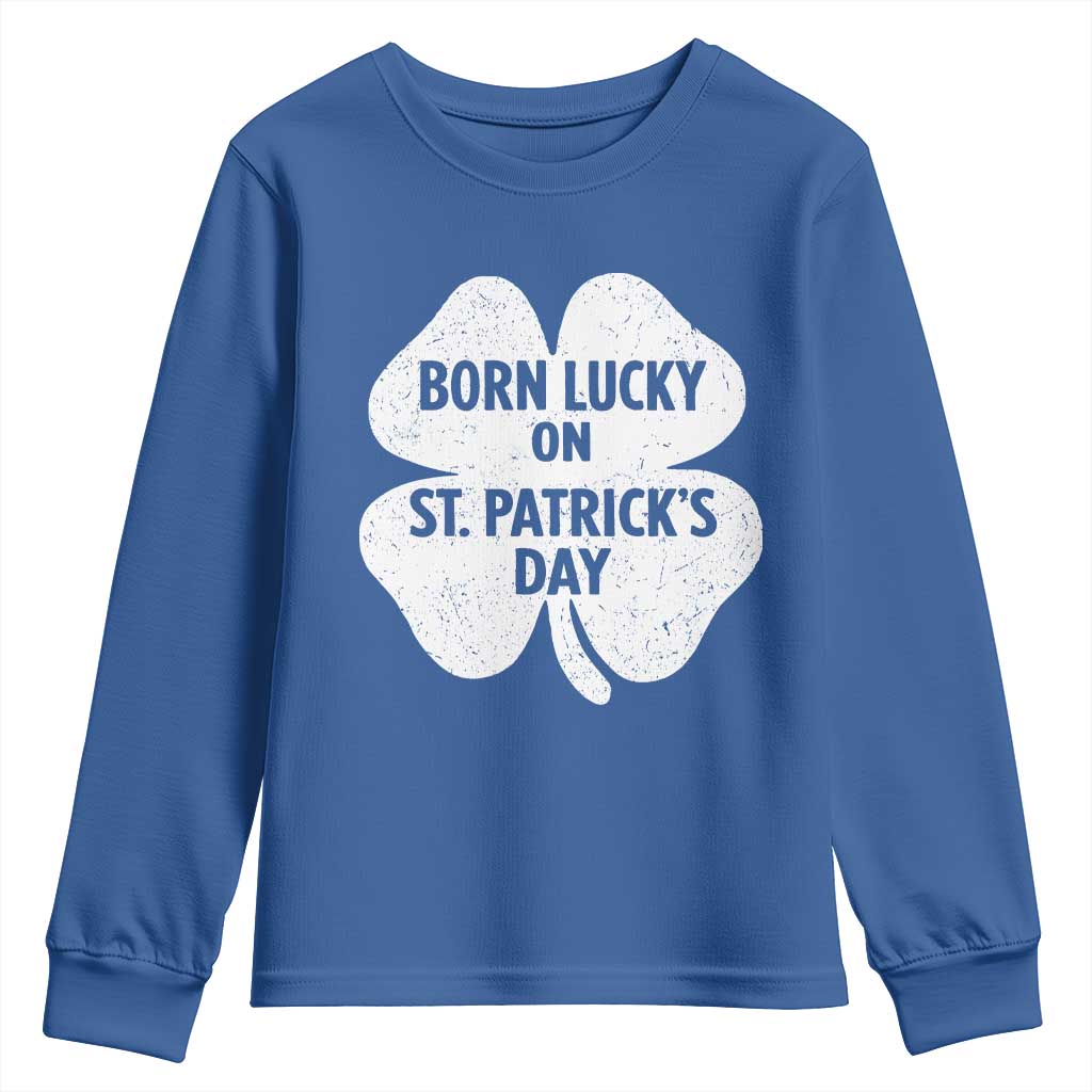 Born Lucky On St Patricks Day Youth Sweatshirt Irish Birthday Bday Shamrock Clovers TS10 Royal Blue Print Your Wear