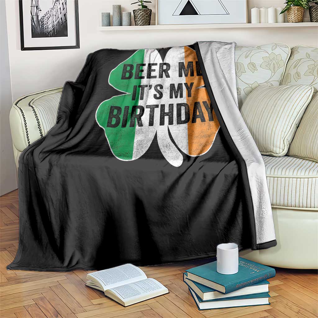 Funny Birthday St Patricks Day Throw Blanket Beer Me Its My Birthday Ireland Irish Shamrock TS10 Print Your Wear