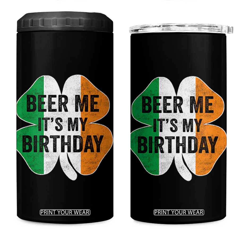 Funny Birthday St Patricks Day 4 in 1 Can Cooler Tumbler Beer Me Its My Birthday Ireland Irish Shamrock TS10 One Size: 16 oz Black Print Your Wear