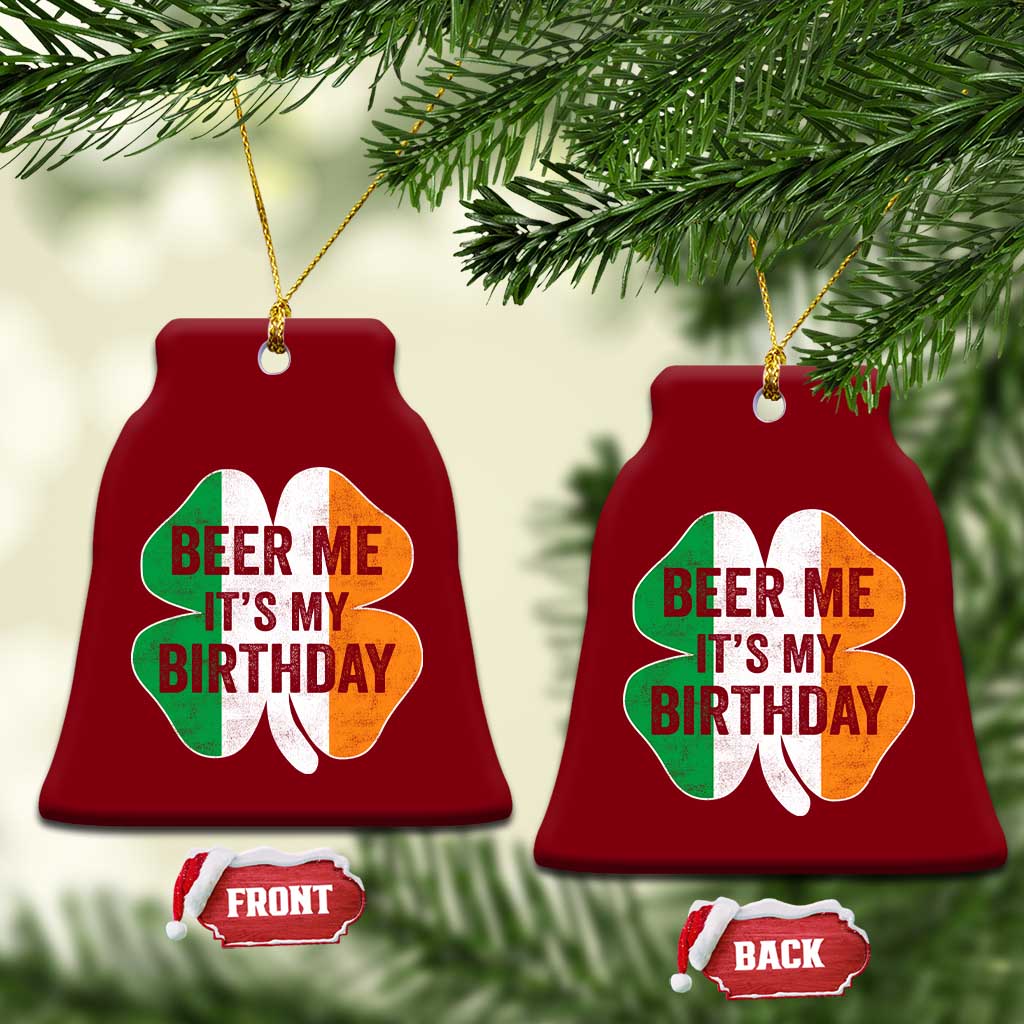 Funny Birthday St Patricks Day Ceramic Ornament Beer Me Its My Birthday Ireland Irish Shamrock TS10 Print Your Wear