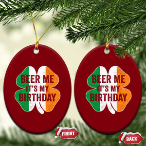 Funny Birthday St Patricks Day Ceramic Ornament Beer Me Its My Birthday Ireland Irish Shamrock TS10 Print Your Wear