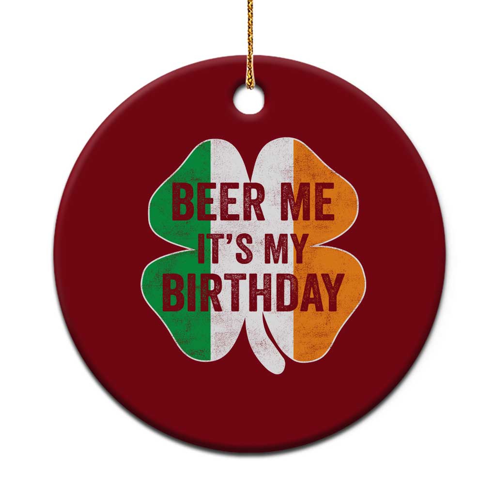Funny Birthday St Patricks Day Ceramic Ornament Beer Me Its My Birthday Ireland Irish Shamrock TS10 1pc Red Print Your Wear