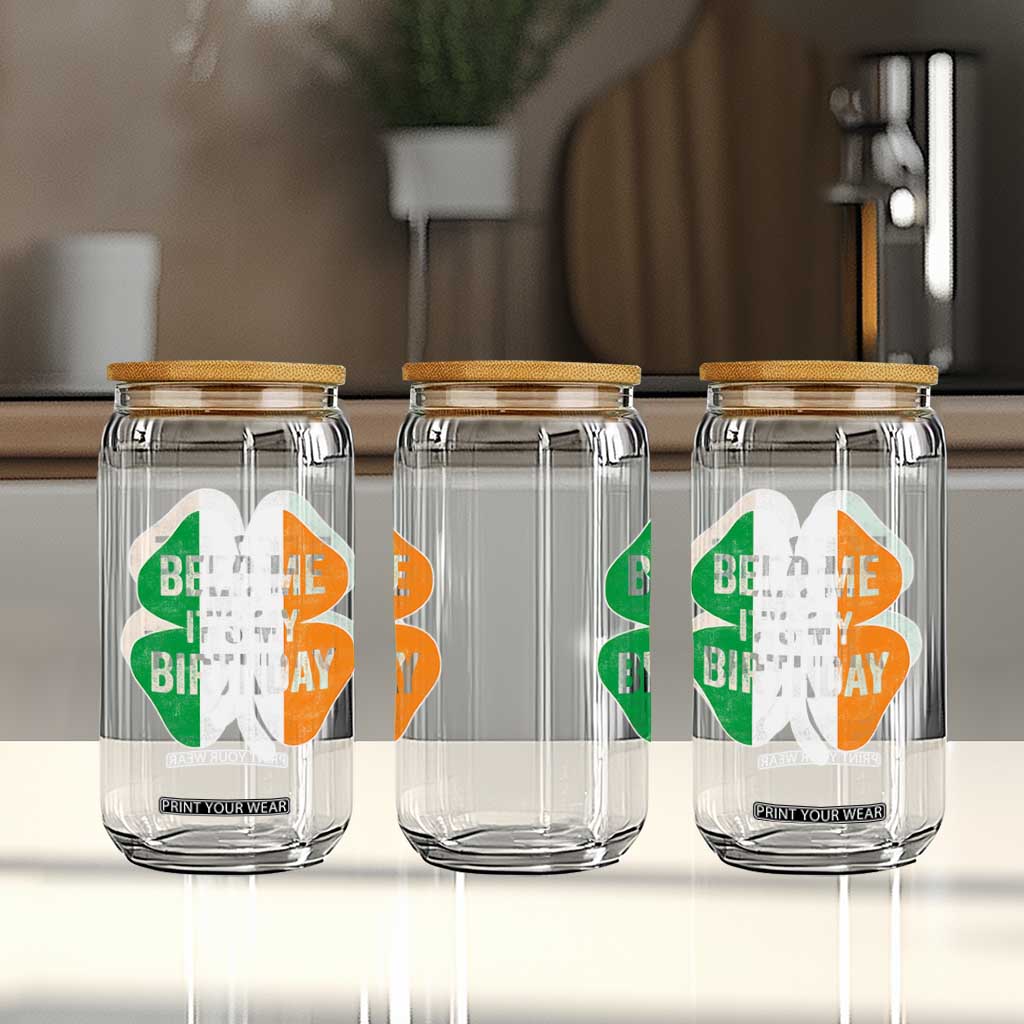 Funny Birthday St Patricks Day Glass Can Beer Me Its My Birthday Ireland Irish Shamrock TS10 Print Your Wear