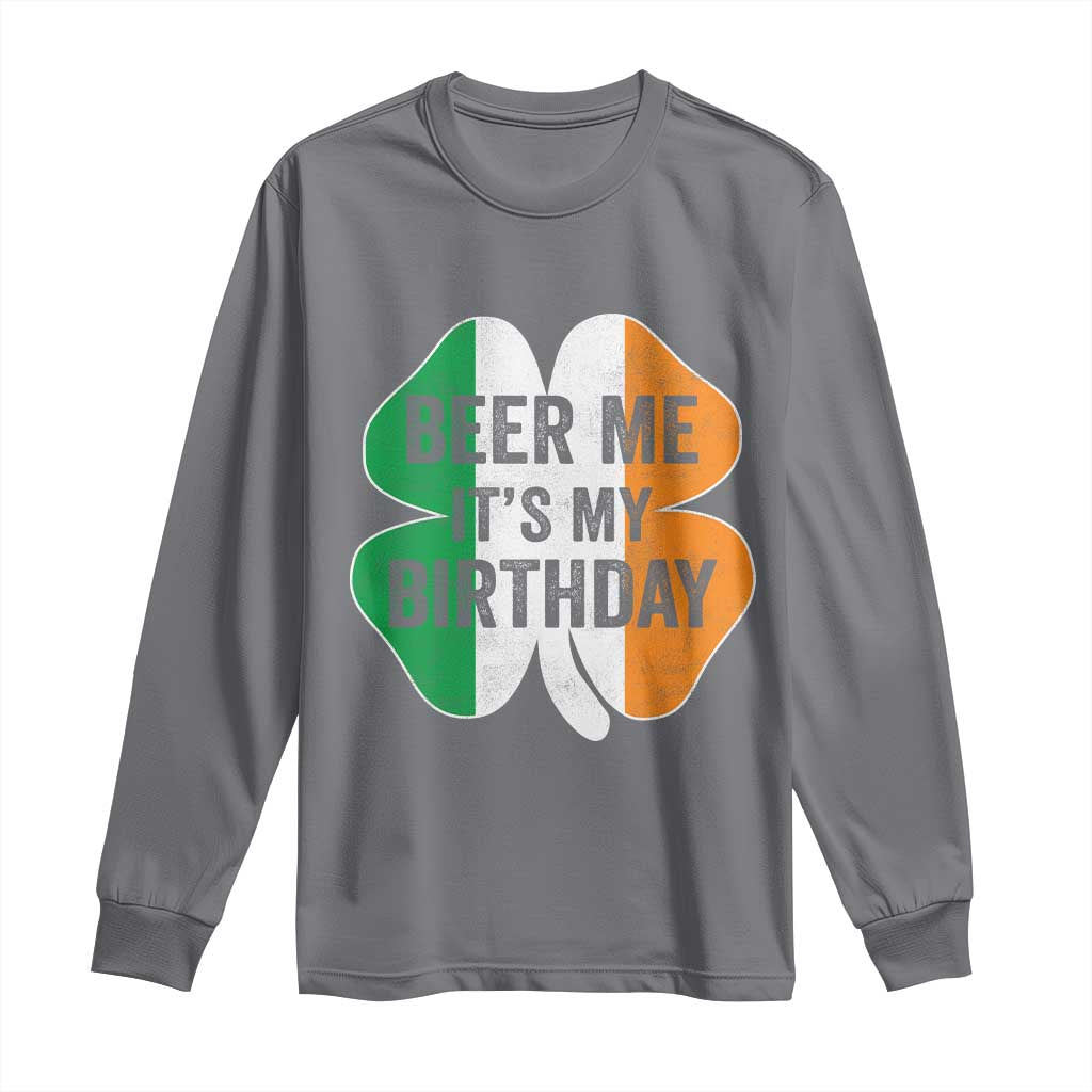 Funny Birthday St Patricks Day Long Sleeve Shirt Beer Me Its My Birthday Ireland Irish Shamrock TS10 Charcoal Print Your Wear