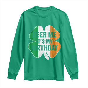 Funny Birthday St Patricks Day Long Sleeve Shirt Beer Me Its My Birthday Ireland Irish Shamrock TS10 Irish Green Print Your Wear