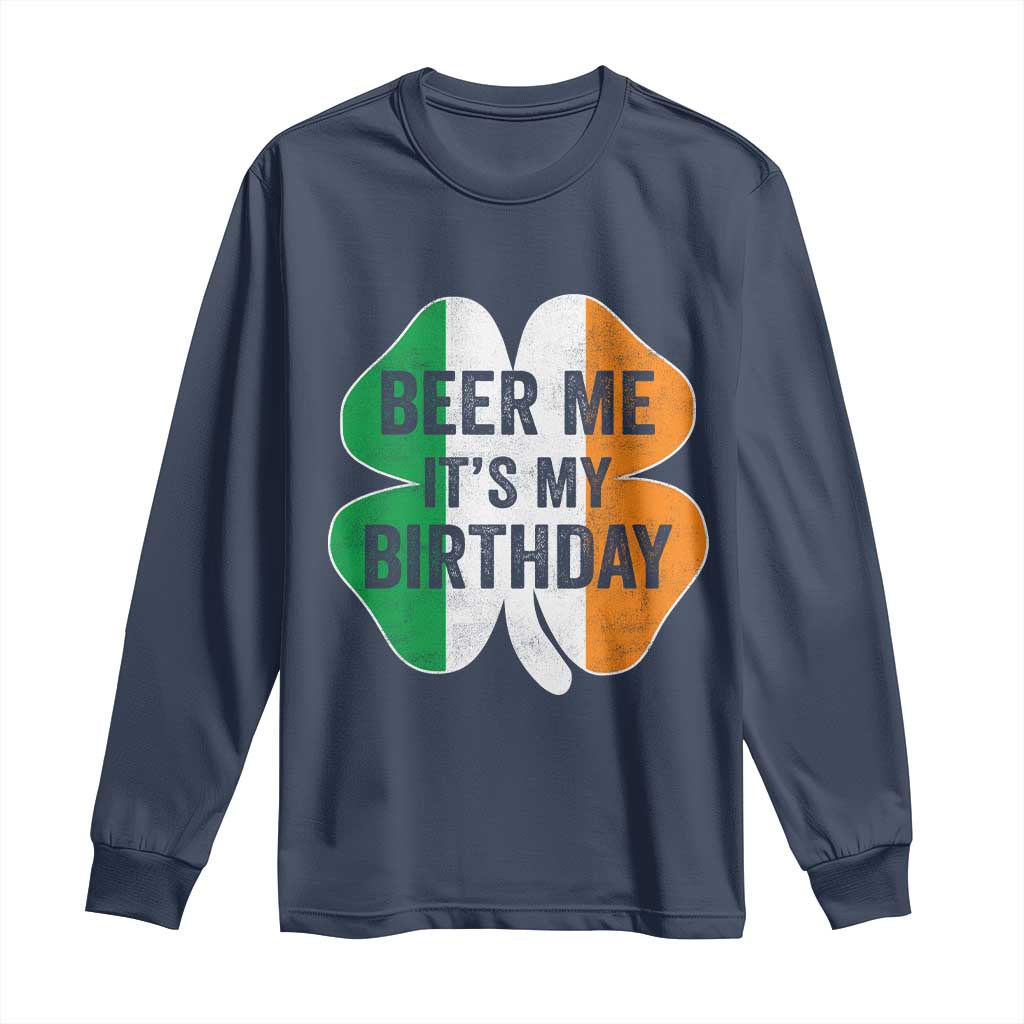 Funny Birthday St Patricks Day Long Sleeve Shirt Beer Me Its My Birthday Ireland Irish Shamrock TS10 Navy Print Your Wear