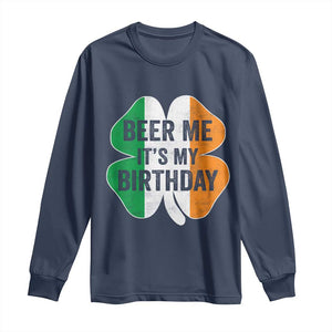 Funny Birthday St Patricks Day Long Sleeve Shirt Beer Me Its My Birthday Ireland Irish Shamrock TS10 Navy Print Your Wear
