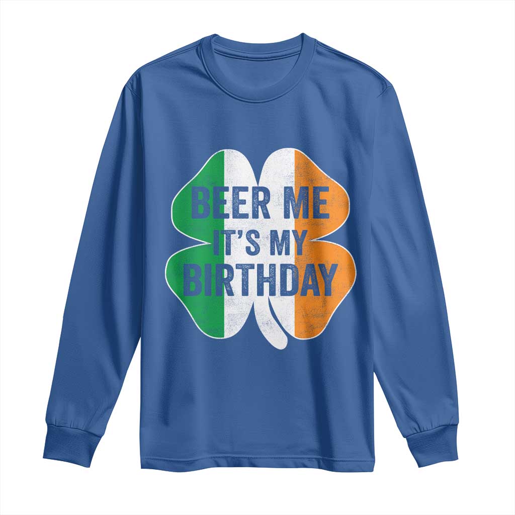 Funny Birthday St Patricks Day Long Sleeve Shirt Beer Me Its My Birthday Ireland Irish Shamrock TS10 Royal Blue Print Your Wear