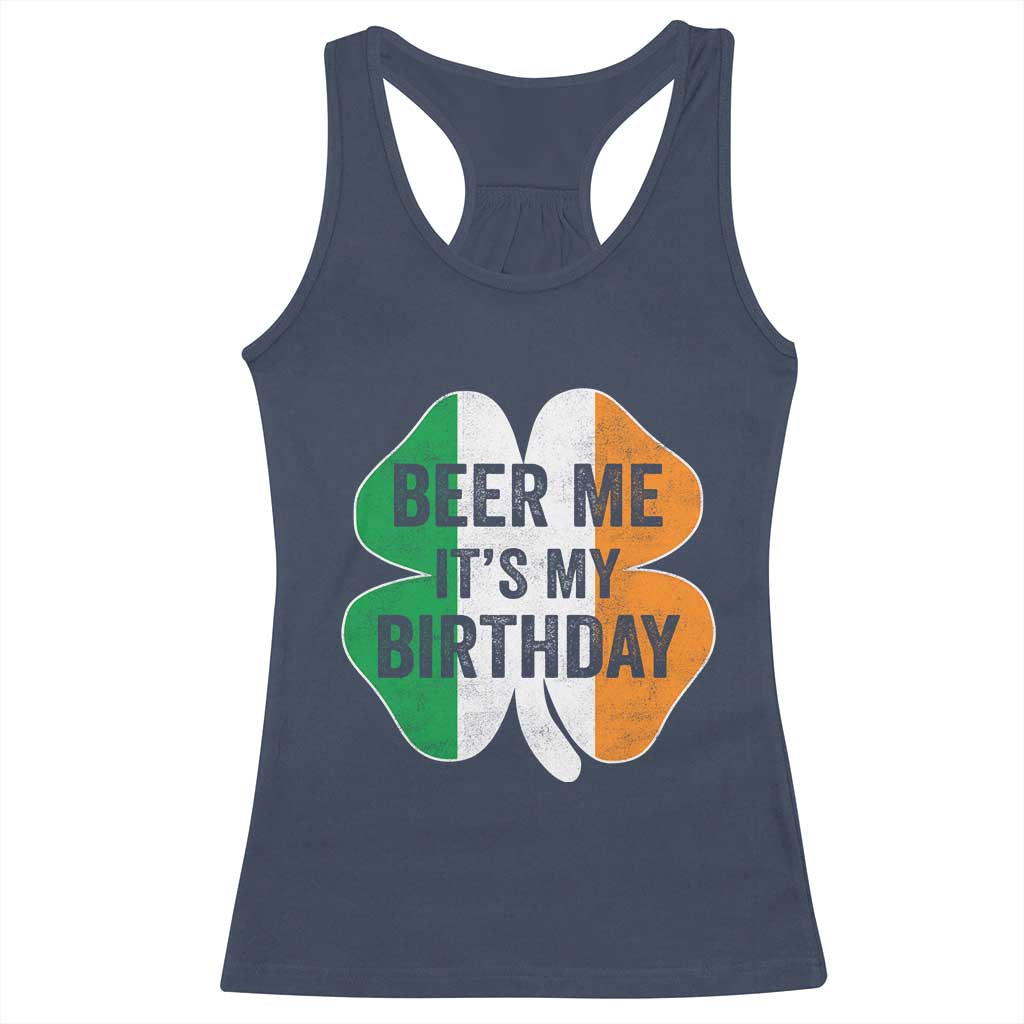 Funny Birthday St Patricks Day Racerback Tank Top Beer Me Its My Birthday Ireland Irish Shamrock TS10 Navy Print Your Wear