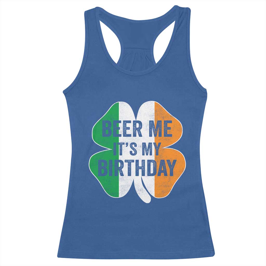 Funny Birthday St Patricks Day Racerback Tank Top Beer Me Its My Birthday Ireland Irish Shamrock TS10 Royal Blue Print Your Wear