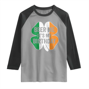 Funny Birthday St Patricks Day Raglan Shirt Beer Me Its My Birthday Ireland Irish Shamrock TS10 Sport Gray Black Print Your Wear