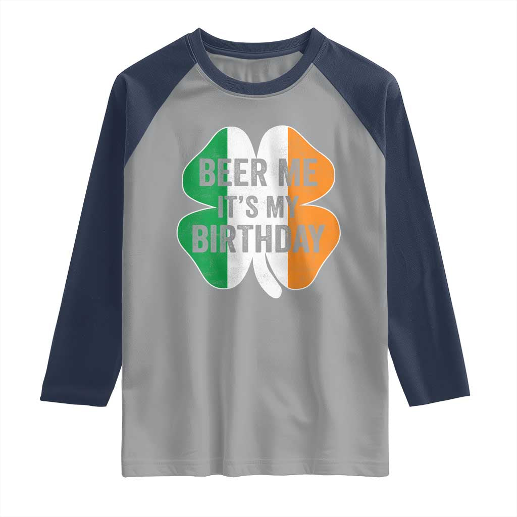 Funny Birthday St Patricks Day Raglan Shirt Beer Me Its My Birthday Ireland Irish Shamrock TS10 Sport Gray Navy Print Your Wear
