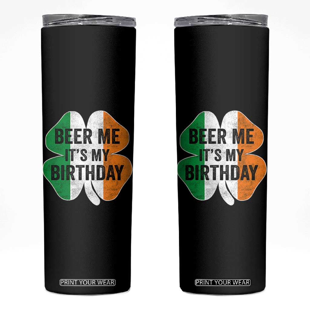 Funny Birthday St Patricks Day Skinny Tumbler Beer Me Its My Birthday Ireland Irish Shamrock TS10 Black Print Your Wear