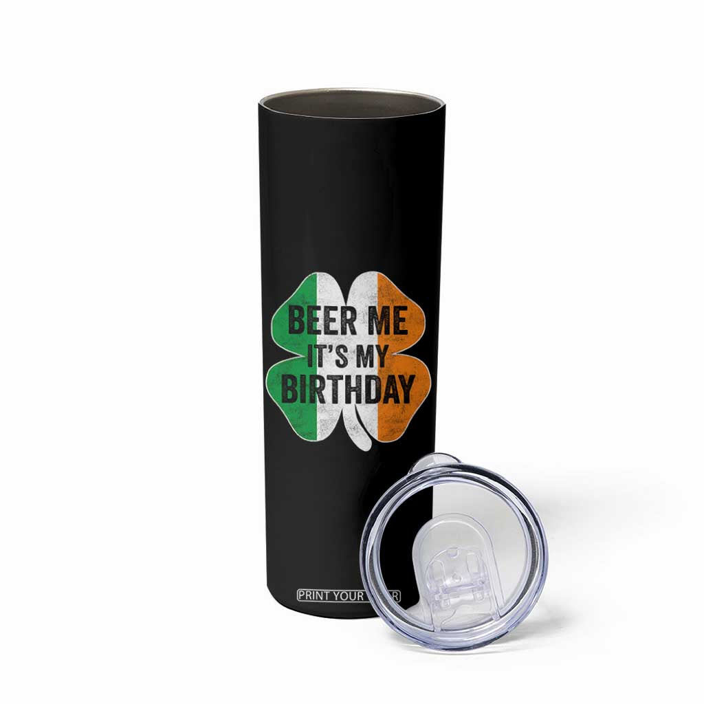 Funny Birthday St Patricks Day Skinny Tumbler Beer Me Its My Birthday Ireland Irish Shamrock TS10 Print Your Wear