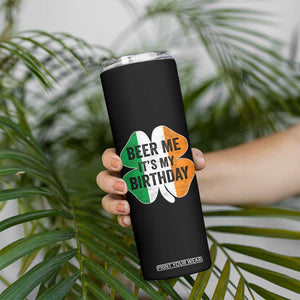 Funny Birthday St Patricks Day Skinny Tumbler Beer Me Its My Birthday Ireland Irish Shamrock TS10 Print Your Wear