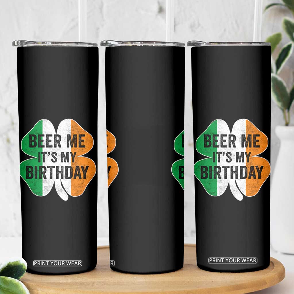 Funny Birthday St Patricks Day Skinny Tumbler Beer Me Its My Birthday Ireland Irish Shamrock TS10 Print Your Wear