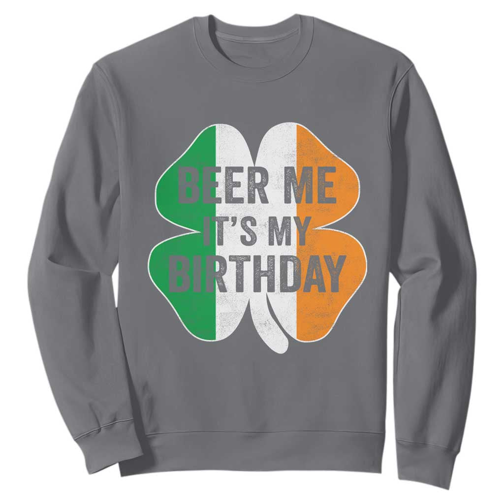 Funny Birthday St Patricks Day Sweatshirt Beer Me Its My Birthday Ireland Irish Shamrock TS10 Charcoal Print Your Wear