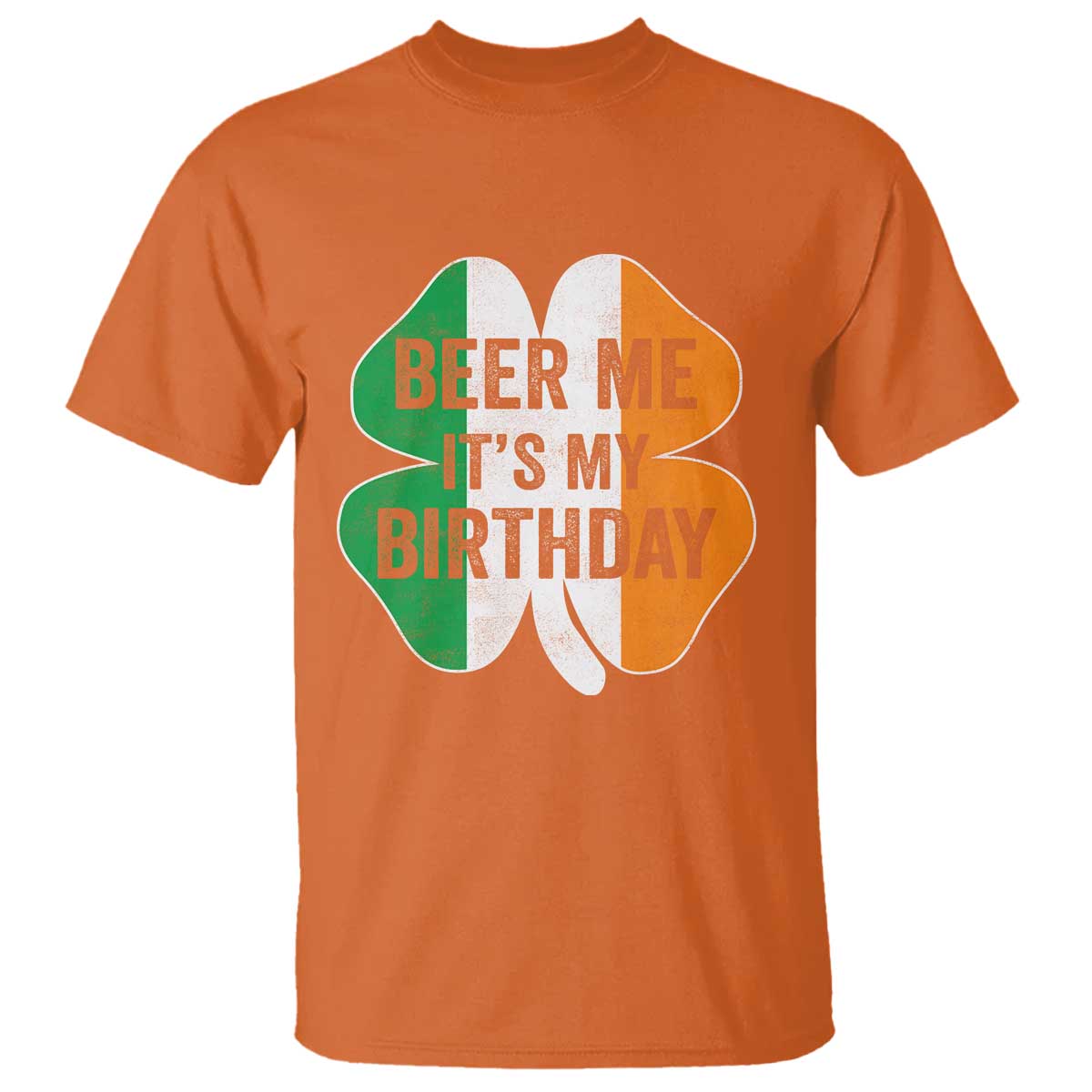 Funny Birthday St Patricks Day T Shirt Beer Me Its My Birthday Ireland Irish Shamrock TS10 Orange Print Your Wear