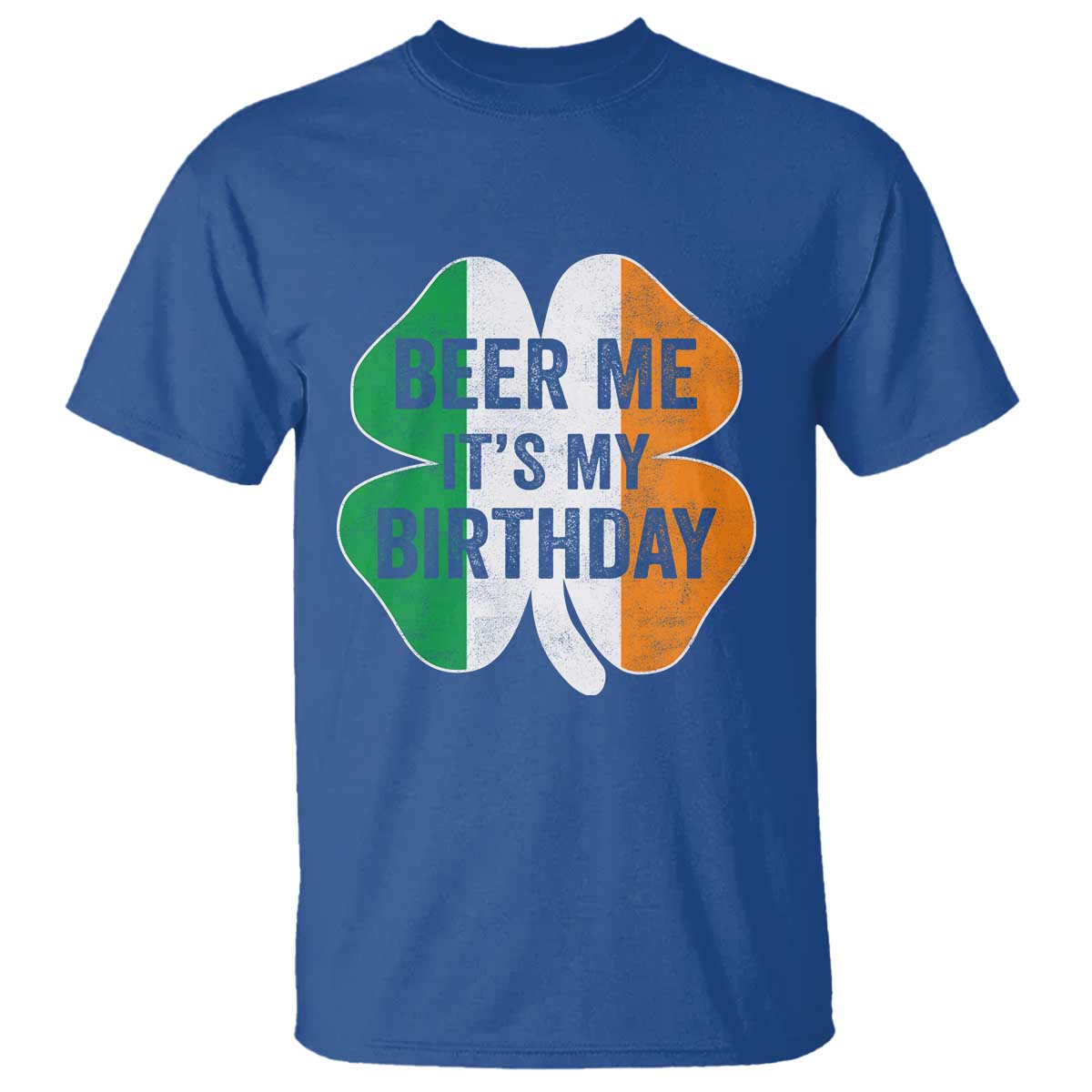 Funny Birthday St Patricks Day T Shirt Beer Me Its My Birthday Ireland Irish Shamrock TS10 Royal Blue Print Your Wear