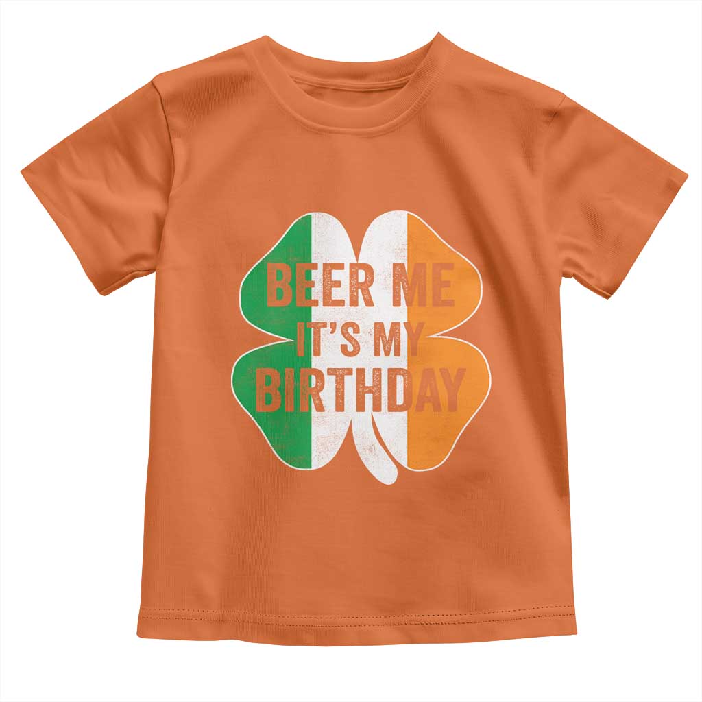 Funny Birthday St Patricks Day Toddler T Shirt Beer Me Its My Birthday Ireland Irish Shamrock TS10 Orange Print Your Wear