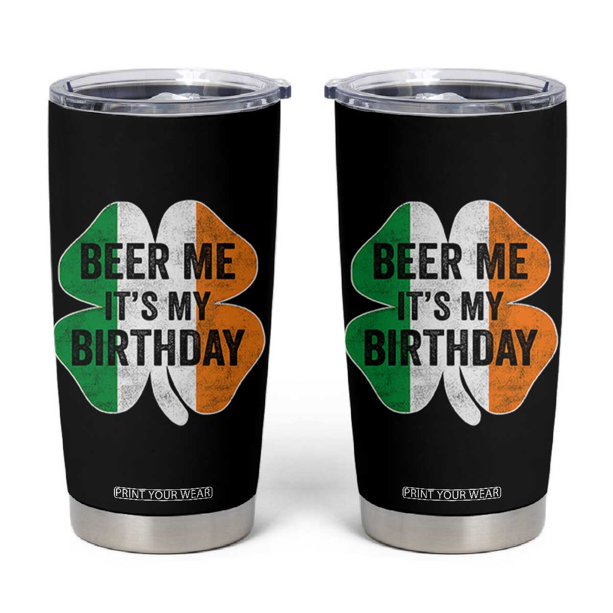 Funny Birthday St Patricks Day Tumbler Cup Beer Me Its My Birthday Ireland Irish Shamrock TS10 Black Print Your Wear