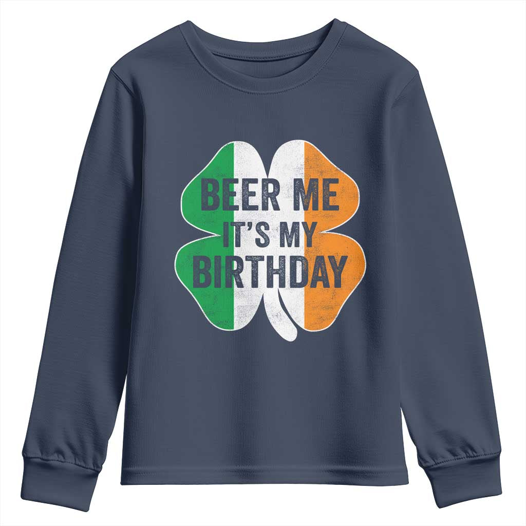 Funny Birthday St Patricks Day Youth Sweatshirt Beer Me Its My Birthday Ireland Irish Shamrock TS10 Navy Print Your Wear