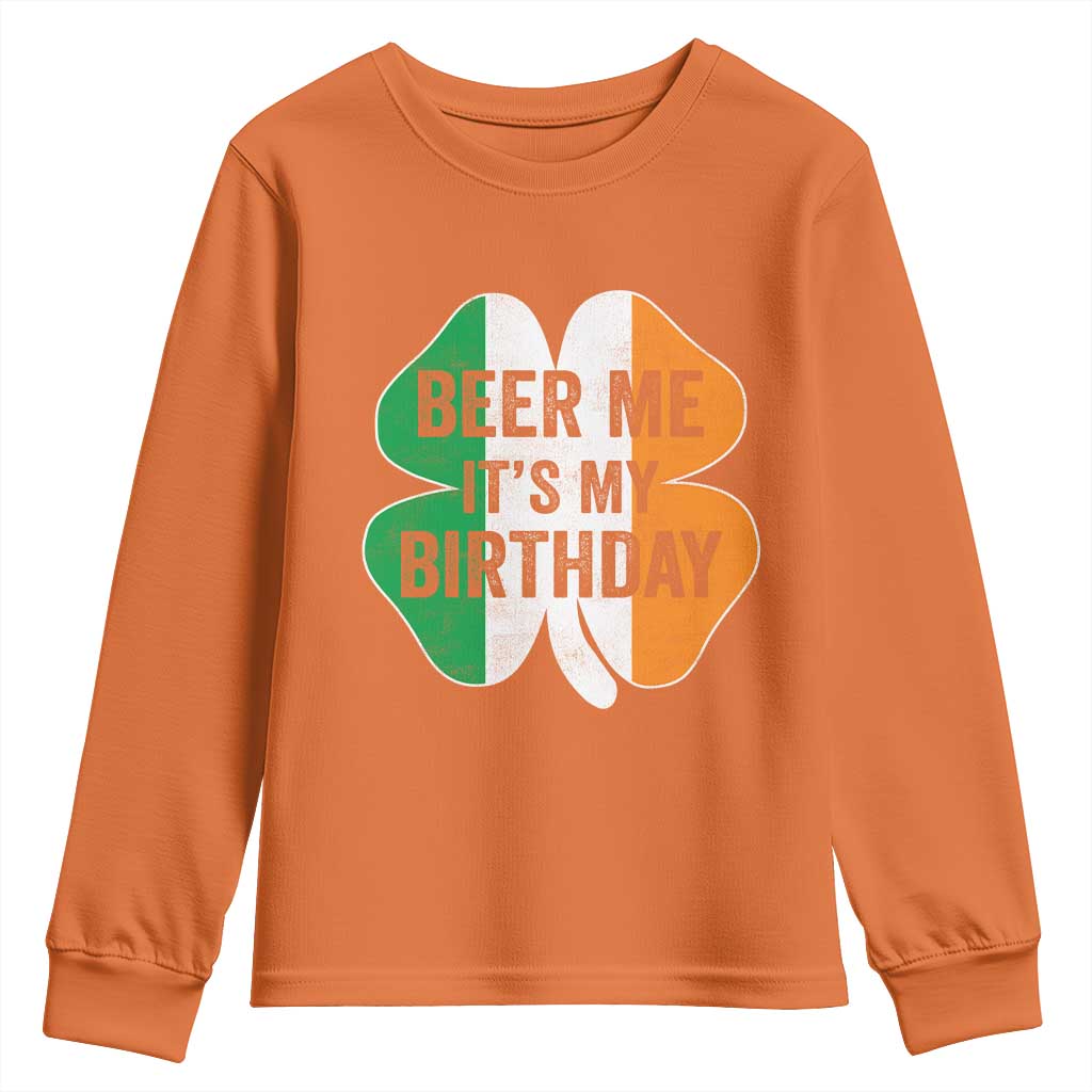 Funny Birthday St Patricks Day Youth Sweatshirt Beer Me Its My Birthday Ireland Irish Shamrock TS10 Orange Print Your Wear
