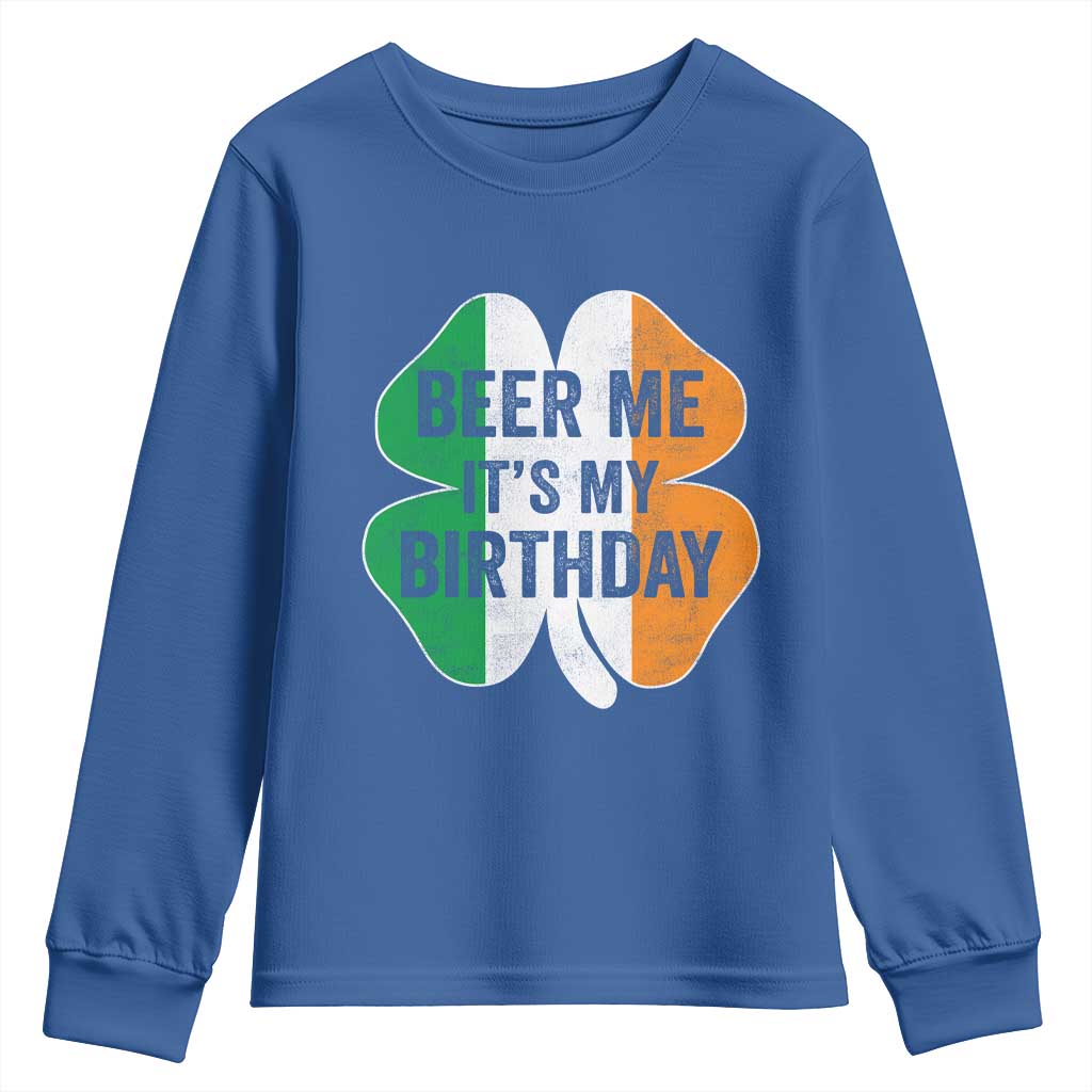 Funny Birthday St Patricks Day Youth Sweatshirt Beer Me Its My Birthday Ireland Irish Shamrock TS10 Royal Blue Print Your Wear