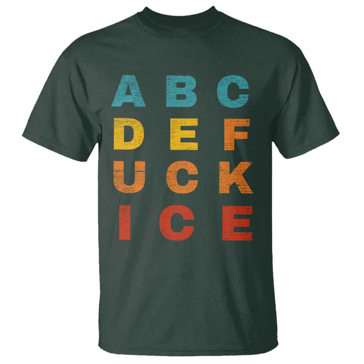 Fck Ice T Shirt Retro Protest Chinga La Migra Subtle FDT TS10 Dark Forest Green Print Your Wear