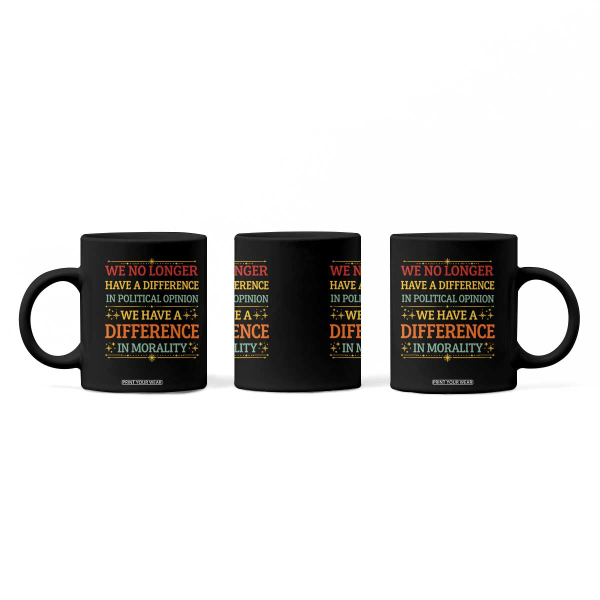 Difference In Morality Coffee Mug Political Differences Protest Rally TS10 Print Your Wear