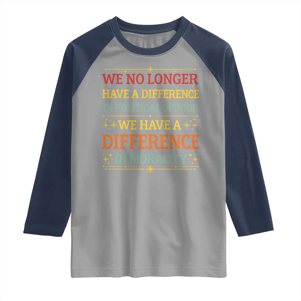 Difference In Morality Raglan Shirt - Political Differences Protest Rally Activism Tee TS10 Sport Gray Navy Print Your Wear