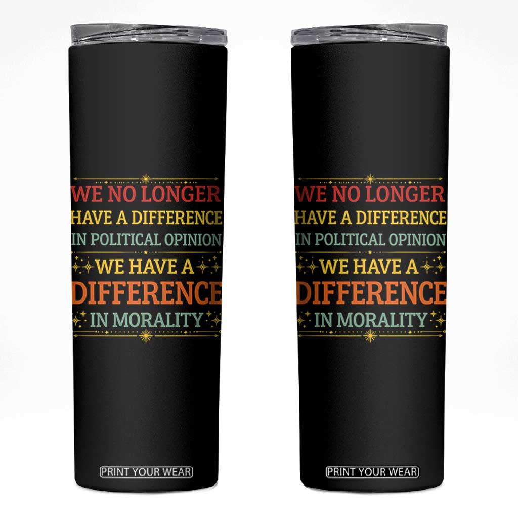 Difference In Morality Skinny Tumbler Political Differences Protest Rally TS10 Black Print Your Wear