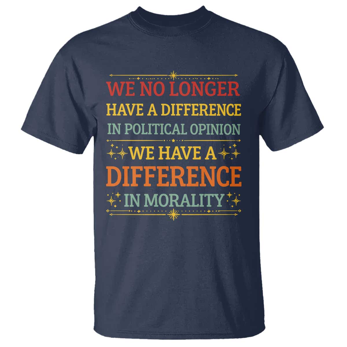 Difference In Morality T Shirt Political Differences Protest Rally TS10 Navy Print Your Wear