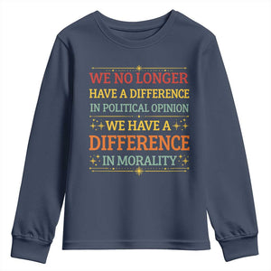 Difference In Morality Youth Sweatshirt Political Differences Protest Rally TS10 Navy Print Your Wear